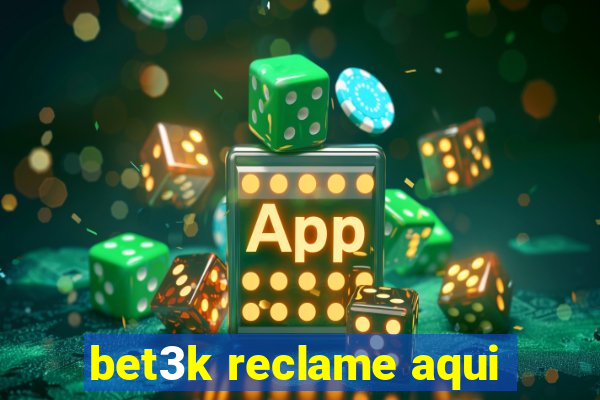 bet3k reclame aqui